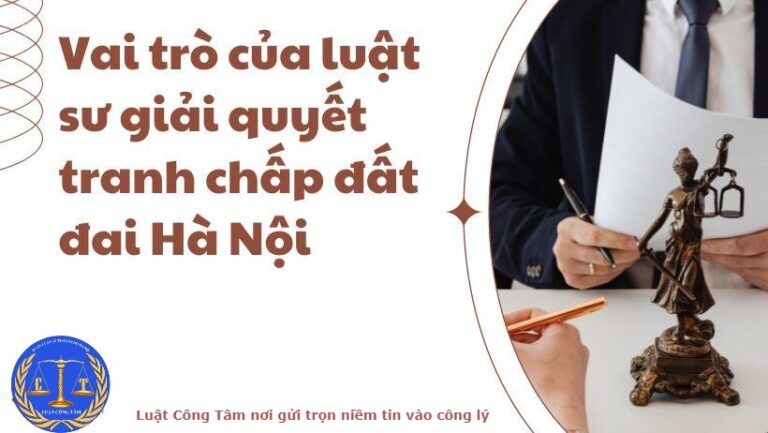 vai-tro-cua-luat-su-giai-quyet-tranh-chap-dat-dai-ha-noi-large