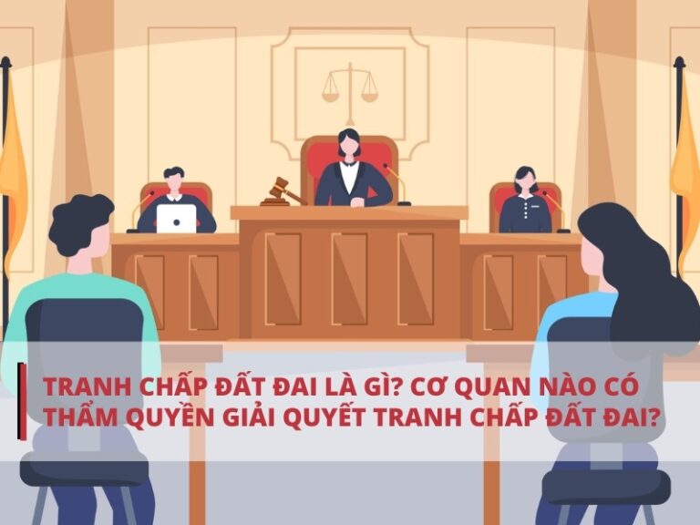 tranh-chap-dat-dai-la-gi-co-quan-nao-co-tham-quyen-giai-quyet-tranh-chap-dat-dai